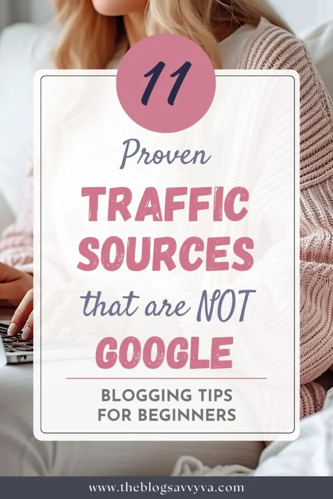 11 Proven Traffic Sources for Bloggers Who Are Done Chasing Google 4 Pinterest Pin - Flatlay with the text overlay 11 proven traffic sources that are not Google